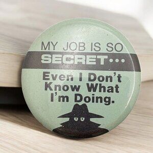 Vintage Funny Novelty Pinback Jacket Button My Job Is So Secret Retro 80s